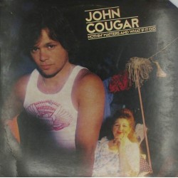 Пластинка John Cougar Mellencamp Nothin' Matters And What If It Did